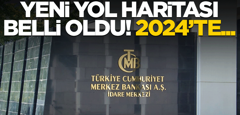 Merkez Bankası'nın yeni yol haritası belli oldu! 2024'te...