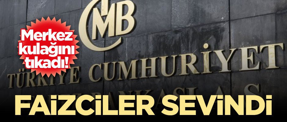 Merkez kulağını tıkadı! Faizciler sevindi