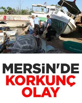 Mersin'de korkunç olay