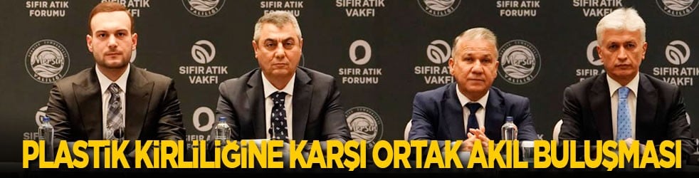 Mersin’de plastik kirliliğine karşı ‘Ortak Akıl Buluşması’