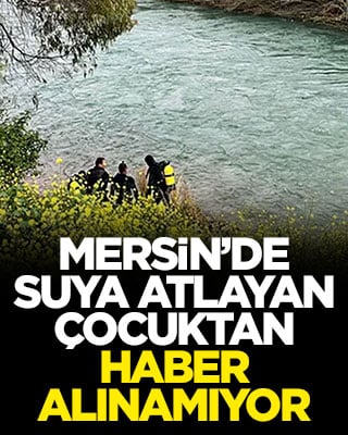 Mersin’de suya atlayan çocuktan haber alınamıyor
