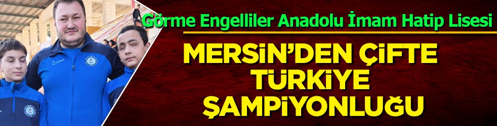 Mersin’den Çifte Türkiye Şampiyonluğu