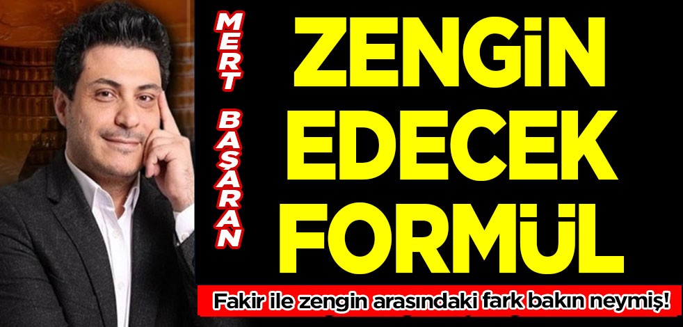 Mert Başaran fakir ile zengin arasındaki farkı, zengin edecek formülü açıkladı! Yüzde 100 tutuyor