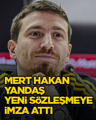 Mert Hakan Yandaş yeni sözleşmeye imza attı