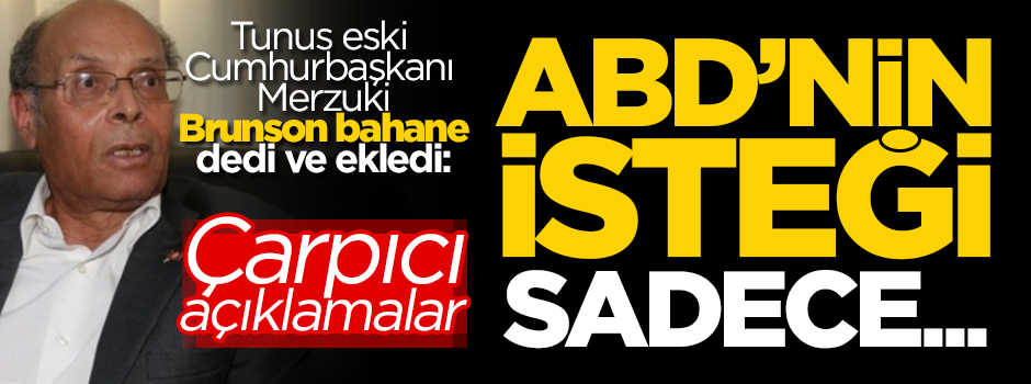 Merzuki, "Brunson bahane" dedi ve ekledi: ABD'nin isteği sadece tebaa ve uydu bulmak