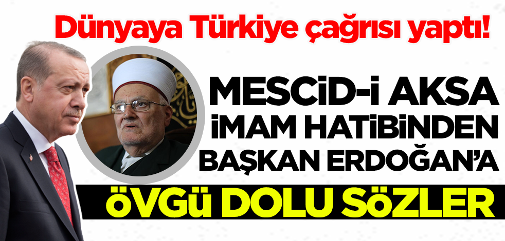 Mescid-i Aksa İmam Hatibi'nden Cumhurbaşkanı Erdoğan'a övgü!