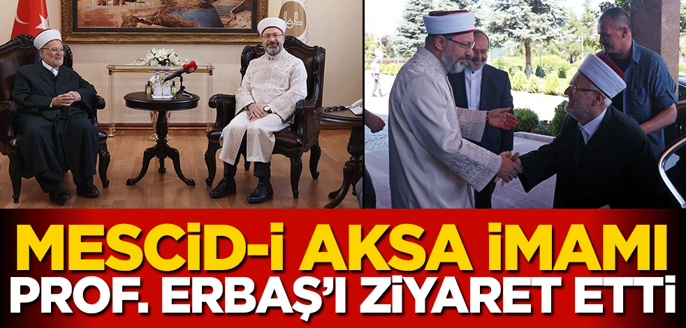 Mescid-i Aksa İmamı Prof. Erbaş'ı ziyaret etti! 'Mescid-i Aksa aşkımız her zaman katlanarak artıyor'