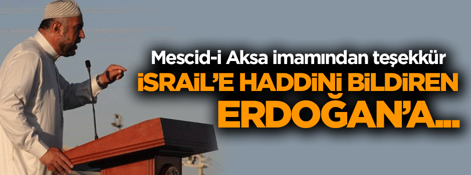 Mescid-i Aksa imamından Cumhurbaşkanı Erdoğan'a teşekkür