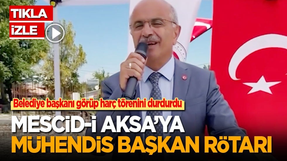 Mescid-i Aksa’ya mühendis başkan rötarı! Belediye başkanı görüp ilk harç törenini durdurdu
