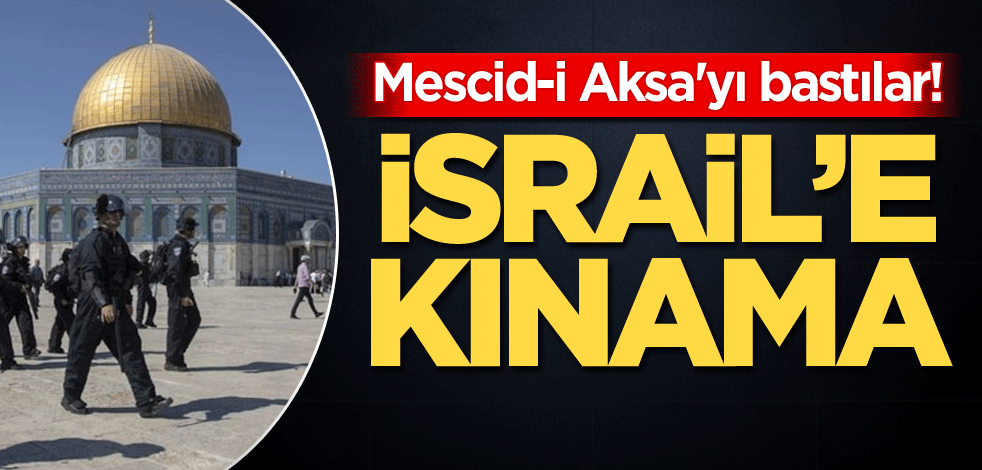 Mescid-i Aksa'yı bastılar! İsrail'e kınama