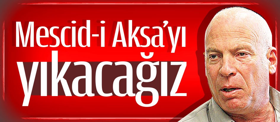 Mescid-i Aksa’yı yıkacağız