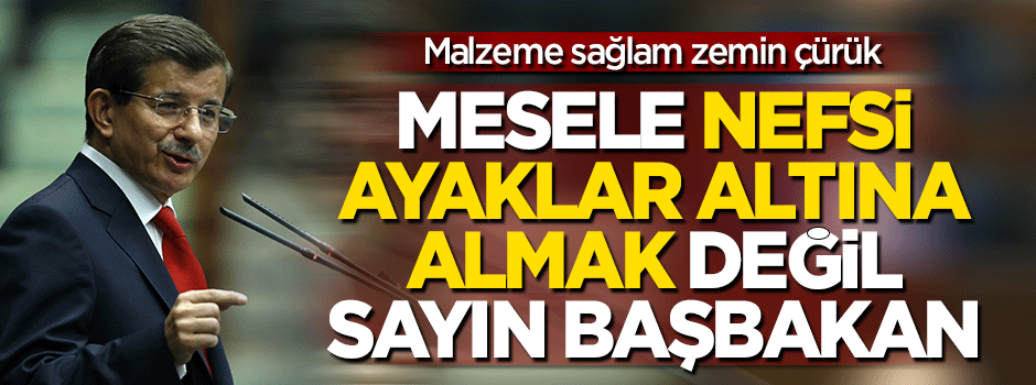 Mesele 'Nefsi ayaklar altına almak' değil Sayın Başbakan