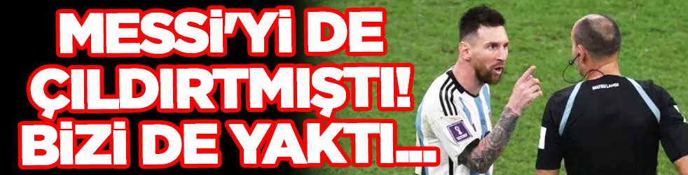 Messi'yi de çıldırtmıştı! Bizi de yaktı bu hakem... Dikkat çeken çıkış!
