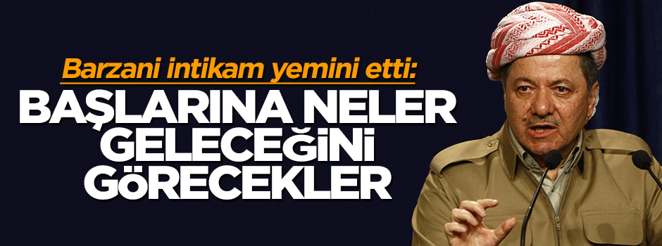 Mesut Barzani intikam yemini etti