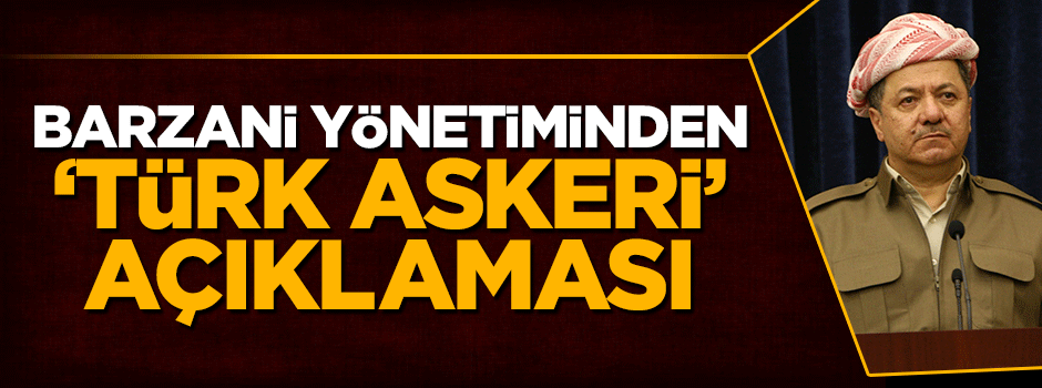 Mesut Barzani yönetiminden Başika açıklaması: Türk askeri...