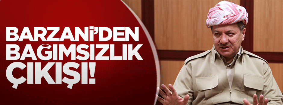 Mesut Barzani'den 'bağımsızlık' çıkışı!