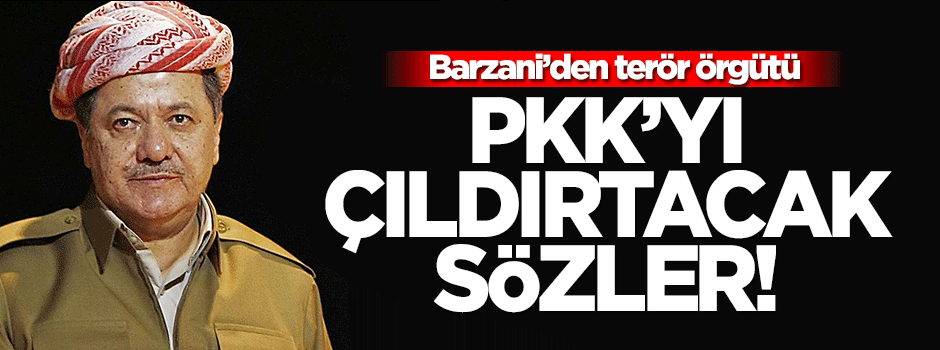 Mesut Barzani'den PKK'yı kızdıracak sözler!