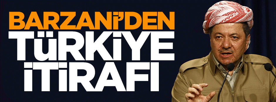 Mesut Barzani'den Türkiye itirafı