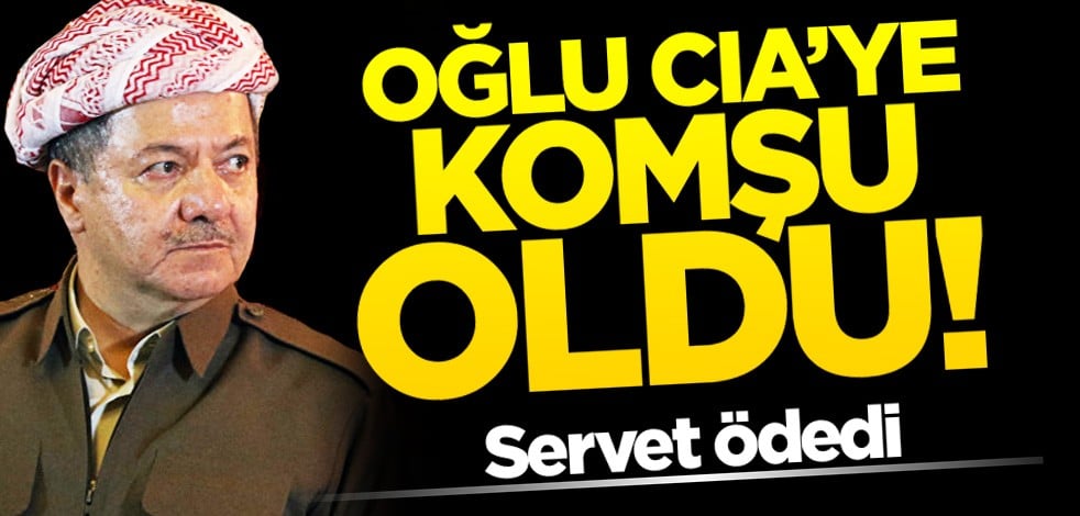 Mesut Barzani’nin oğlu CIA'ye komşu olmak için servet ödedi!