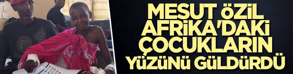 Mesut Özil Afrika'daki çocukların yüzünü güldürdü