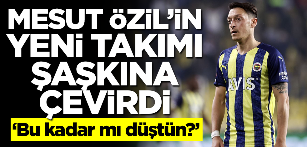 Mesut Özil'in yeni takımı şaşkına çevirdi! 'Bu kadar mı düştün?'