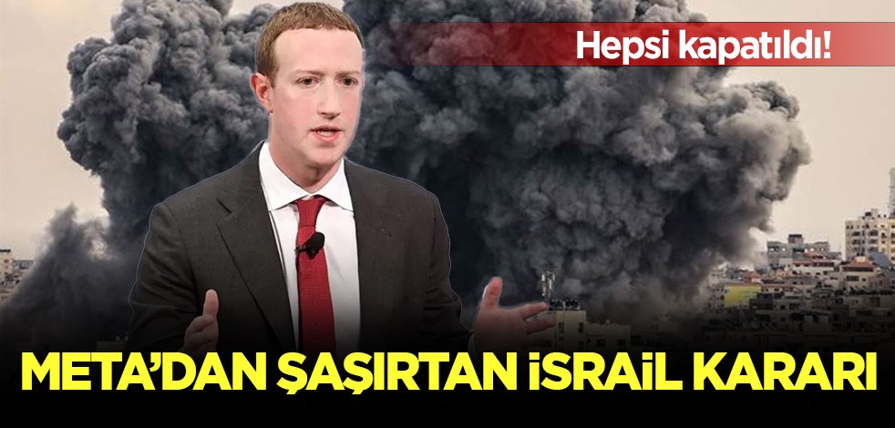 Meta'dan şaşırtan İsrail kararı! Hepsi kapatıldı