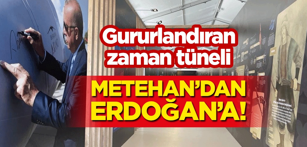 Mete Han’dan Erdoğan’a! Gururlandıran zaman tüneli