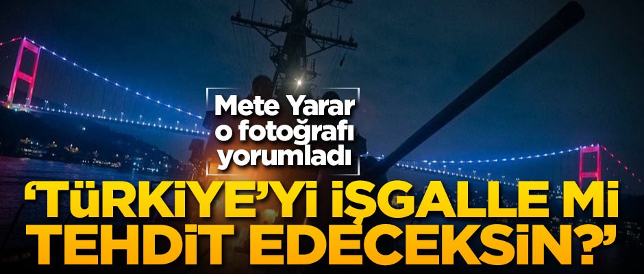 Mete Yarar ABD'nin o hamlesini yorumladı