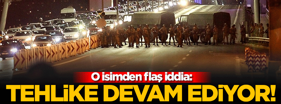 Mete Yarar: Hala aktifler, tehlike devam ediyor