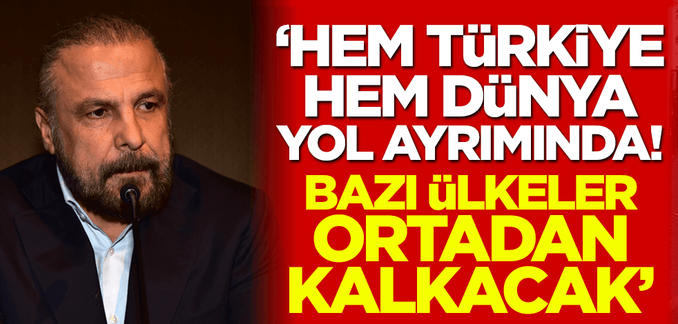 Mete Yarar: Hem Türkiye hem dünya yol ayrımında! Bazı ülkeler ortadan kalkacak