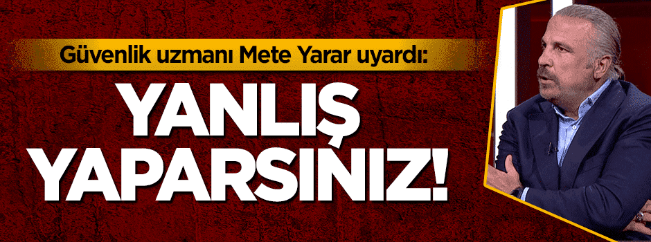 Mete Yarar uyardı: 15 Temmuz’u bir gün olarak algılarsanız yanlış yaparsınız