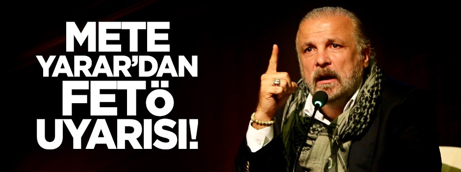 Mete Yarar'dan FETÖ uyarısı: Alarm devam ediyor