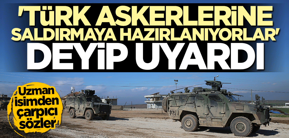 Mete Yarar'dan kritik uyarı: Türk askerlerine saldırmaya hazırlanıyorlar