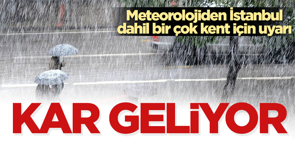 Meteoroloji bölge bölge uyardı! Kar ve fırtına geliyor