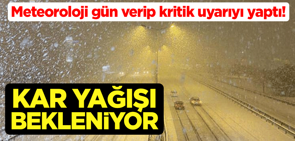 Meteoroloji gün verip kritik uyarıyı yaptı! Kar yağışı bekleniyor