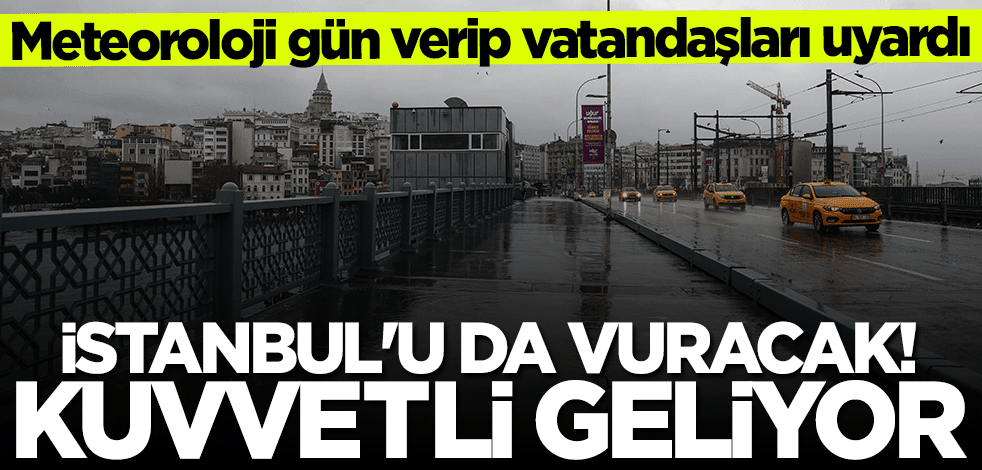 Meteoroloji gün verip uyardı: Kuvvetli sağanak geliyor
