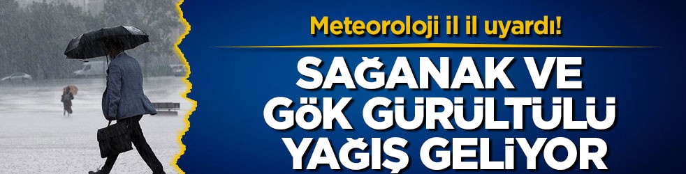 Meteoroloji il il uyardı! Sağanak ve gök gürültülü yağış geliyor