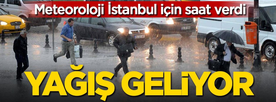 Meteoroloji İstanbul için saat verdi!