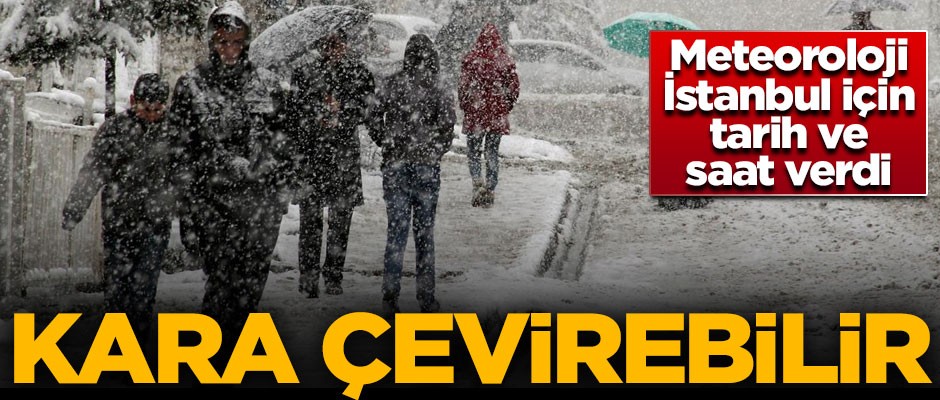 Meteoroloji İstanbul için tarih ve saat verdi! "Dikkat; kara çevirebilir"
