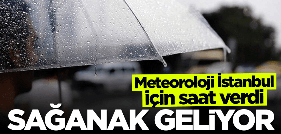 Meteoroloji İstanbul için uyardı: Sağanak geliyor