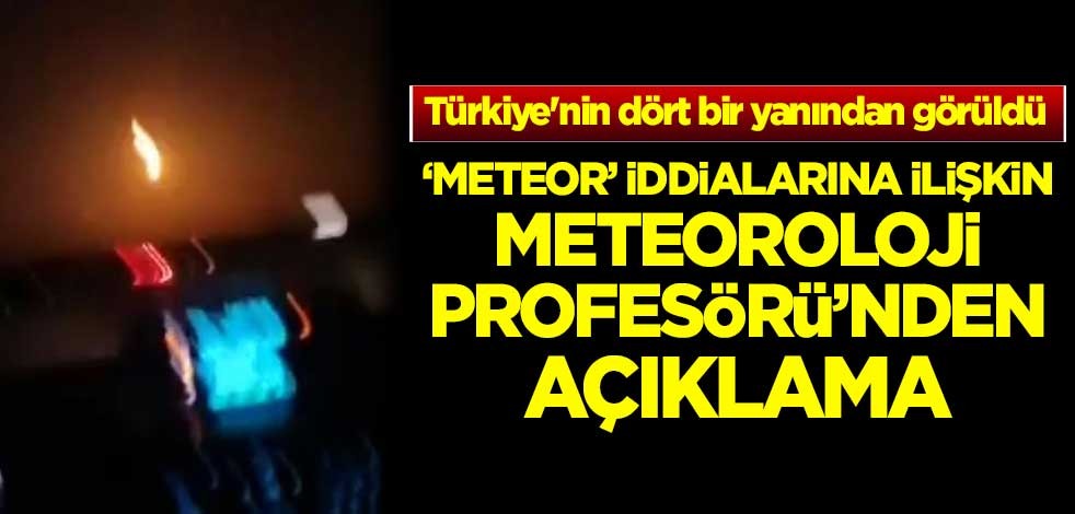 Meteor iddialarına ilişkin Meteoroloji Profesörü Mikdat Kadıoğlu'ndan açıklama