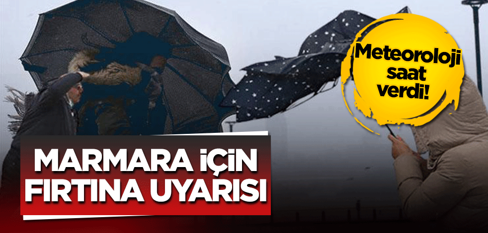 Meteoroloji saat verdi! Marmara için 'fırtına' uyarısı