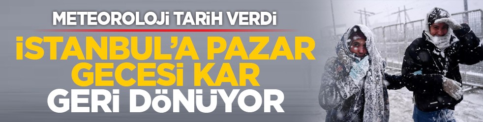Meteoroloji tarih verdi: İstanbul’a pazar gecesi kar geri dönüyor