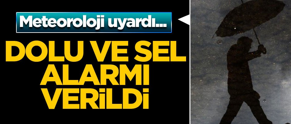 Meteoroloji uyardı... Bu illerde yaşayanlar dikkat! Dolu ve sel alarmı verildi...