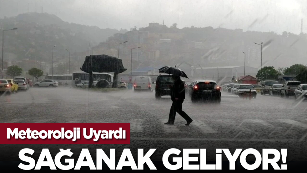 Meteoroloji Uyardı: Sağanak geliyor!