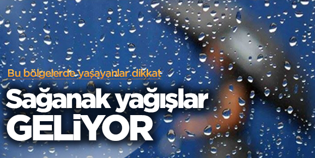  Meteoroloji uyardı, sağanak yağışlar geliyor