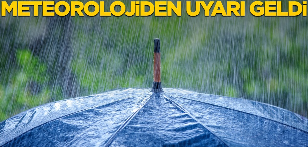 Meteoroloji uyardı: Yağış geliyor!