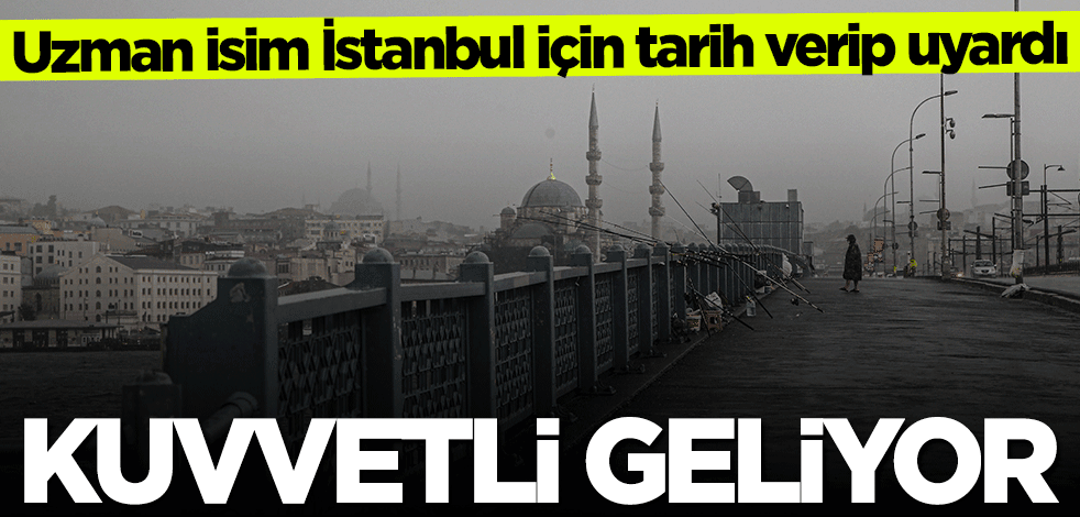 Meteoroloji uzmanı açıkladı: Kuvvetli sağanak geliyor