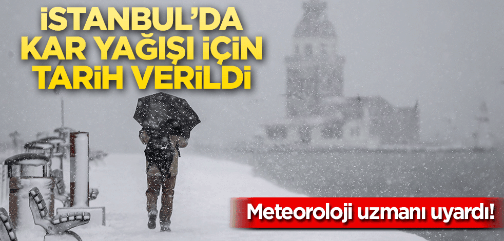 Meteoroloji uzmanı uyardı! İstanbul’da kar yağışı için tarih verildi