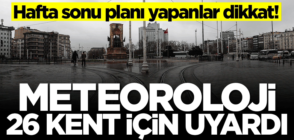 Meteorolojiden 26 kent için sağanak uyarısı